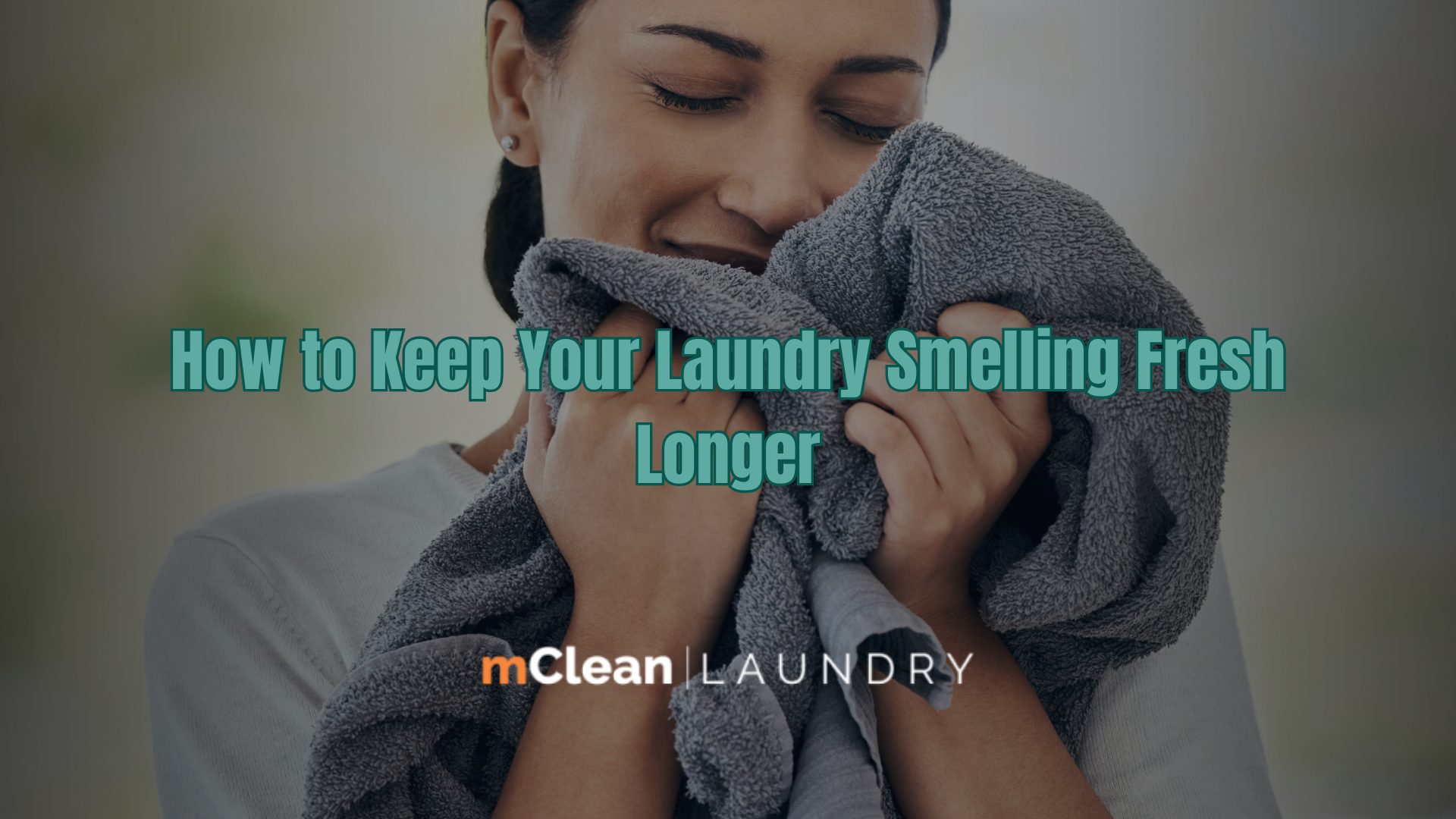 Tips for keeping laundry smelling fresh with mClean Laundry services in Downriver, Michigan